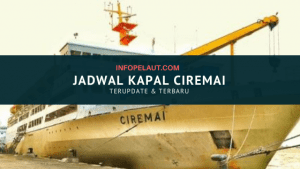 Jadwal Kapal Ciremai -infopelaut.com